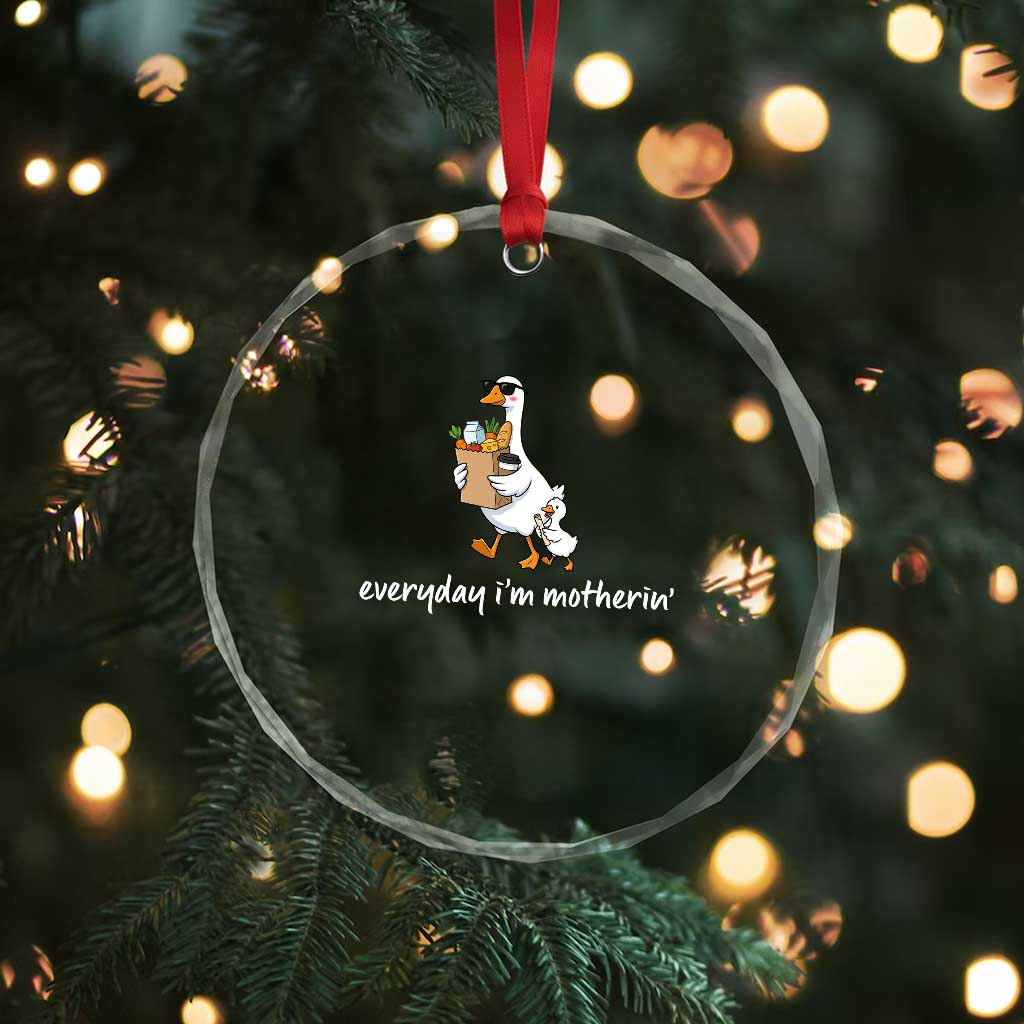 Everyday I'm Motherin Crystal Glass Ornament Funny Goose Mom