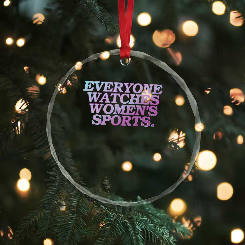 Everyone Watches Womens Sports Crystal Glass Ornament Feminist Body Positivity Inclusive Equality - Wonder Print Shop