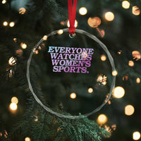Everyone Watches Womens Sports Crystal Glass Ornament Feminist Body Positivity Inclusive Equality - Wonder Print Shop