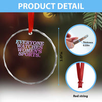 Everyone Watches Womens Sports Crystal Glass Ornament Feminist Body Positivity Inclusive Equality - Wonder Print Shop