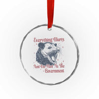 Everything Hurts And I Am Mad At The Government Crystal Glass Ornament Funny Burnout Possum
