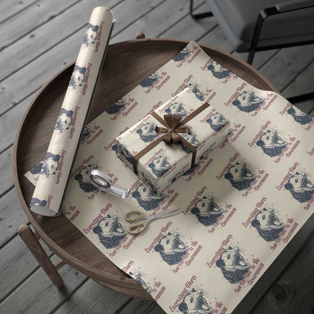 Everything Hurts And I Am Mad At The Government Wrapping Paper Roll Funny Burnout Possum