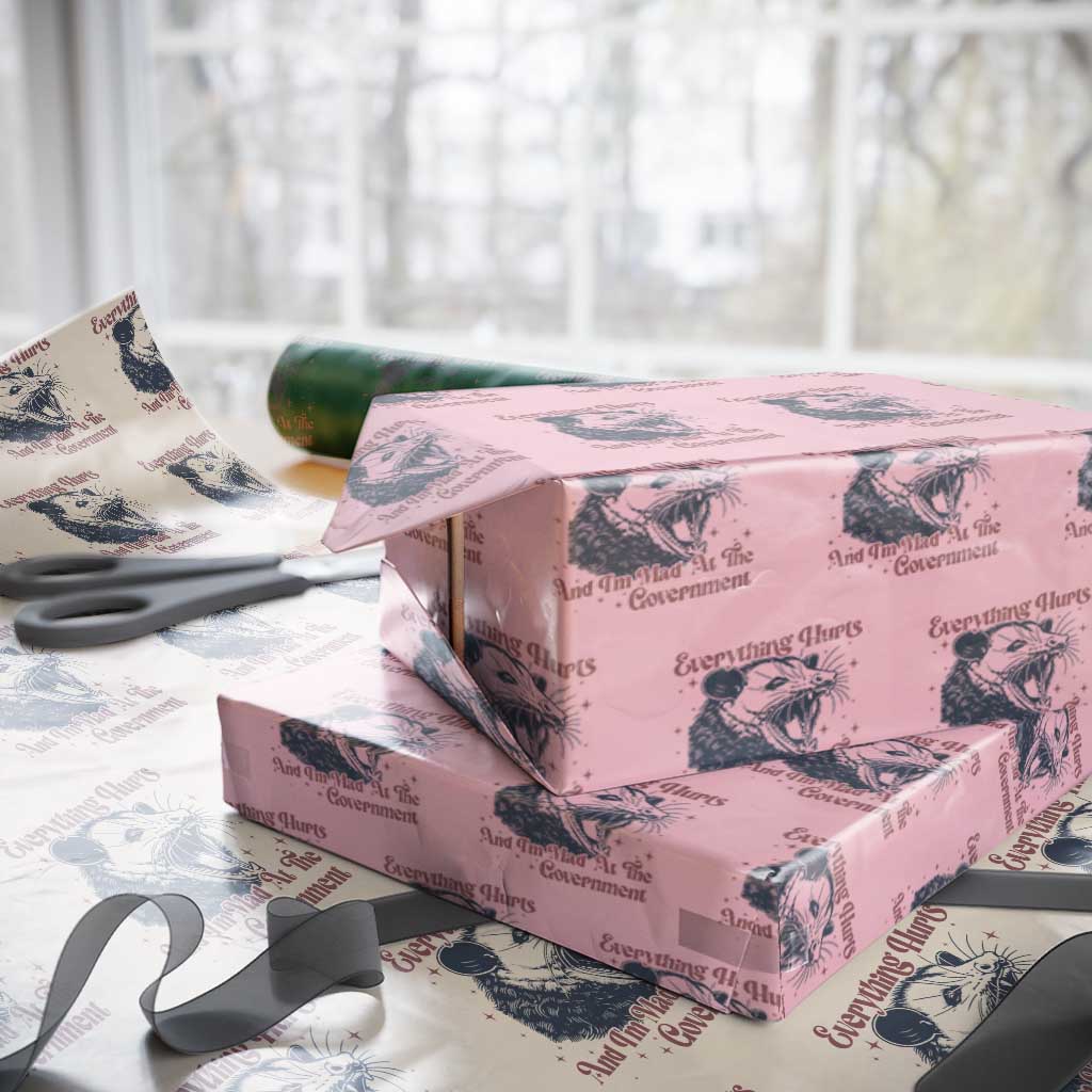 Everything Hurts And I Am Mad At The Government Wrapping Paper Roll Funny Burnout Possum