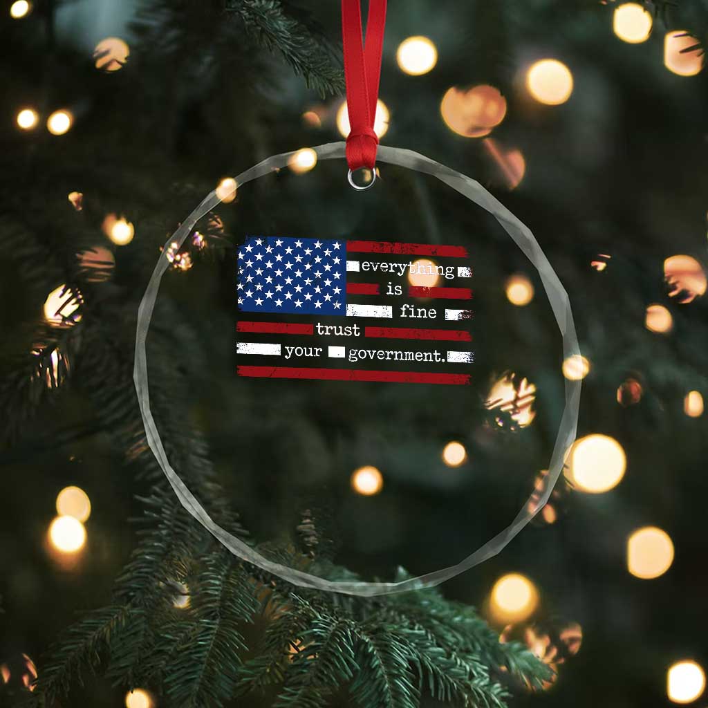 Everything Is Fine Trust Your Government Crystal Glass Ornament Funny Political American Flag