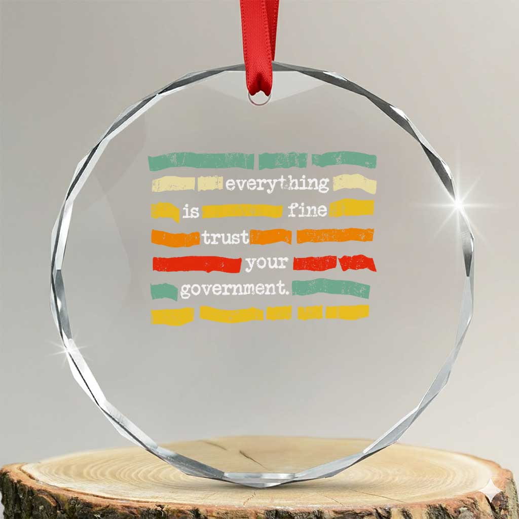 Everything Is Fine Trust Your Government Crystal Glass Ornament Retro Political Statement