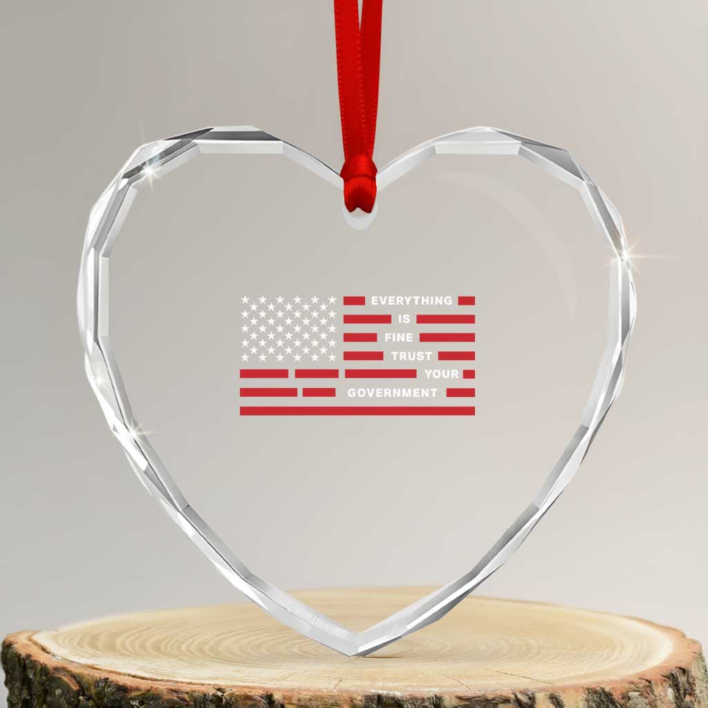 Everything Is Fine Trust Your Government Patriotic Flag Heart Crystal Glass Ornament Sarcastic Political Humor