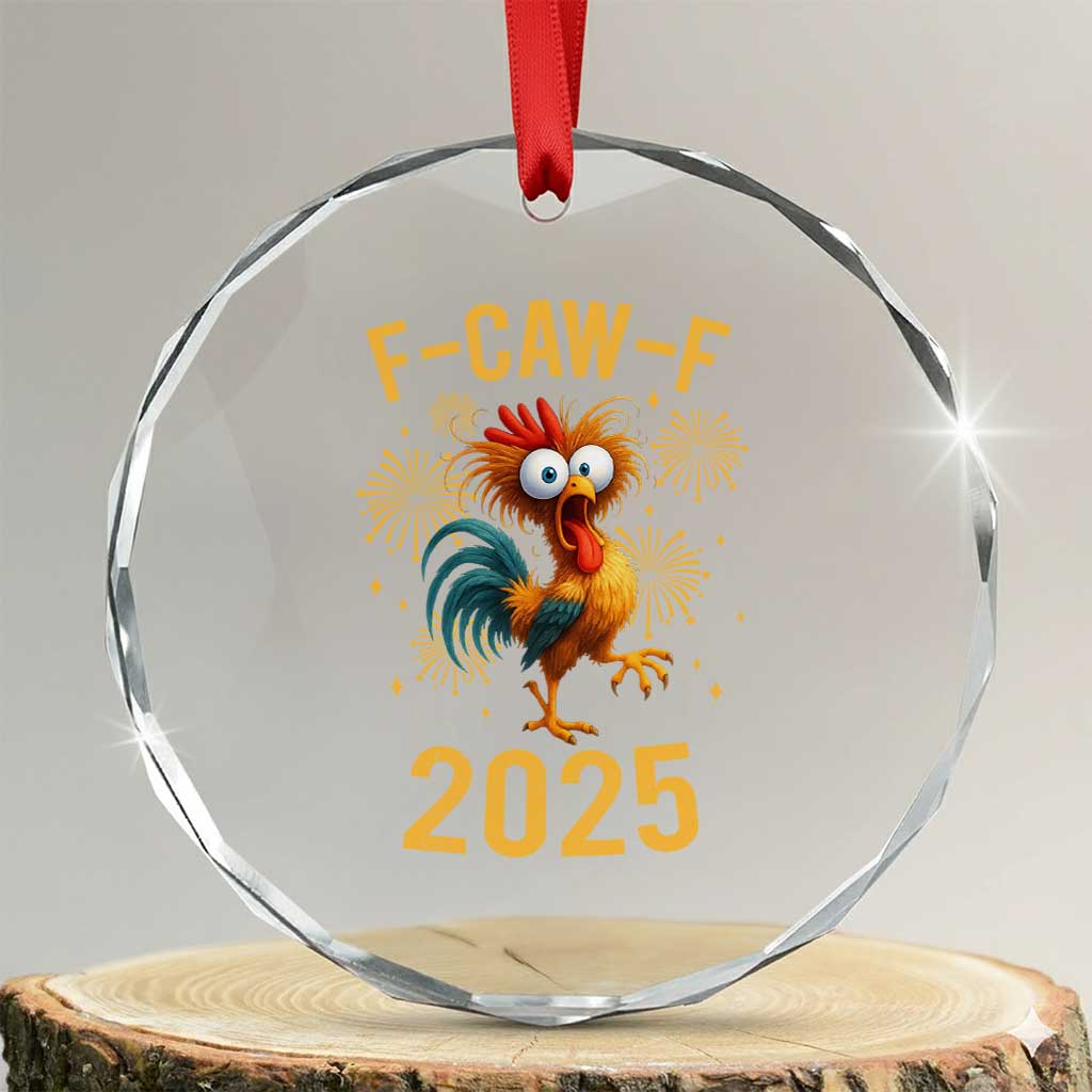 F Caw F 2025 Happy New Year 2026 Crystal Glass Ornament Funny Chicken Rooster - Wonder Print Shop