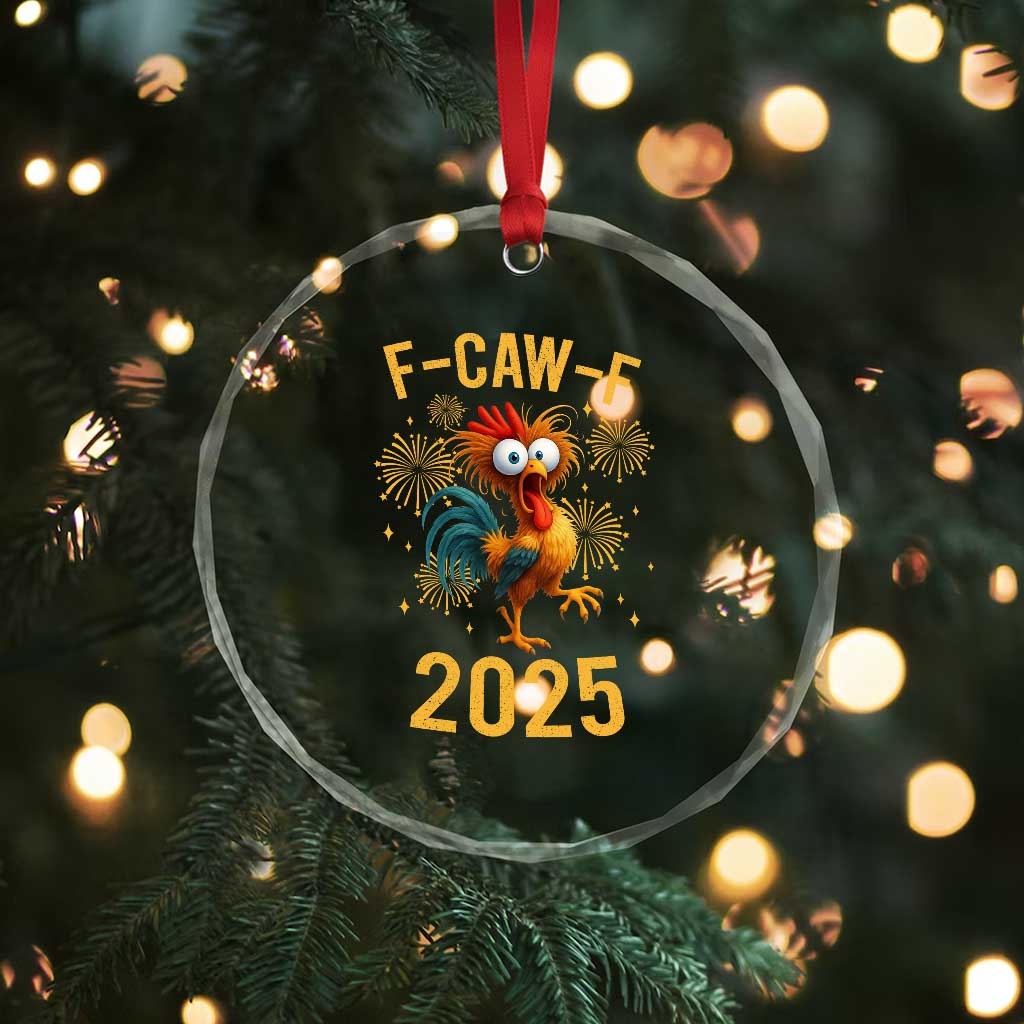 F Caw F 2025 Happy New Year 2026 Crystal Glass Ornament Funny Chicken Rooster - Wonder Print Shop