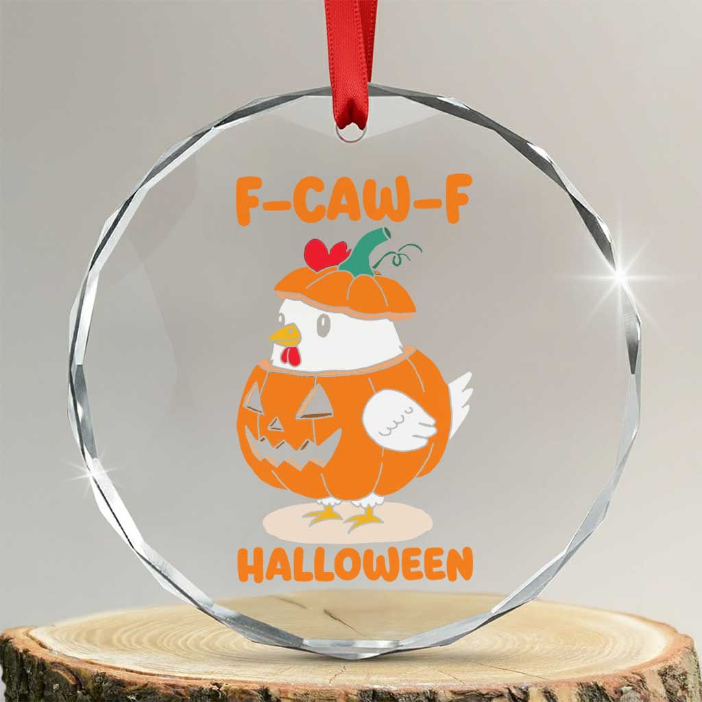 F Caw F Chicken Cute Halloween Costume Crystal Glass Ornament Funny Jack O LAttern Poultry Meme Fall Vibes - Wonder Print Shop