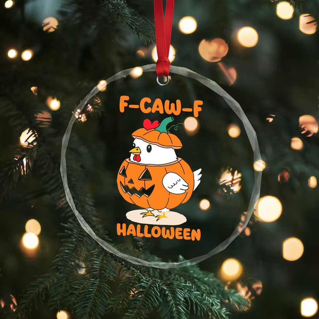F Caw F Chicken Cute Halloween Costume Crystal Glass Ornament Funny Jack O LAttern Poultry Meme Fall Vibes - Wonder Print Shop