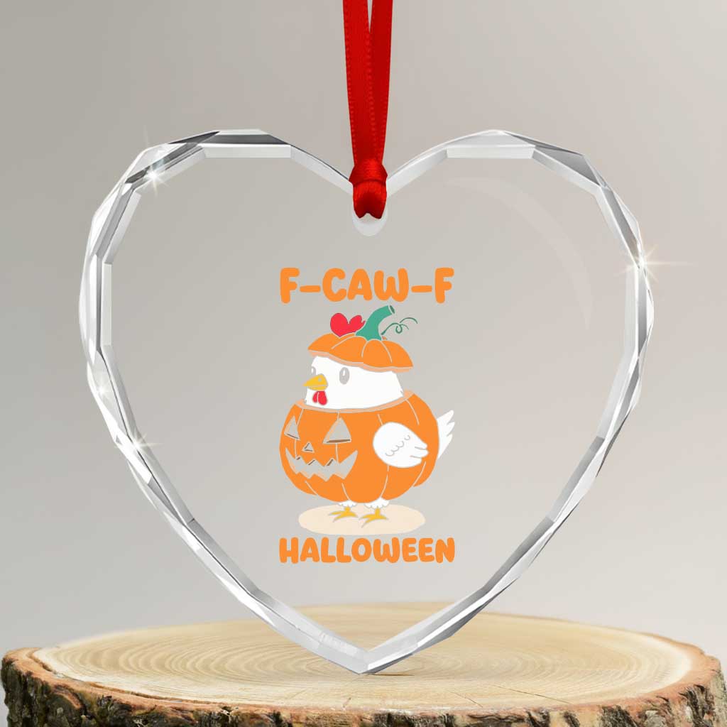 F Caw F Chicken Cute Halloween Costume Heart Crystal Glass Ornament Funny Jack O LAttern Poultry Meme Fall Vibes - Wonder Print Shop
