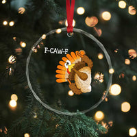 F-Caw-F Funny Silly Turkey Crystal Glass Ornament Happy Thanksgiving Day Family Dinner - Wonder Print Shop
