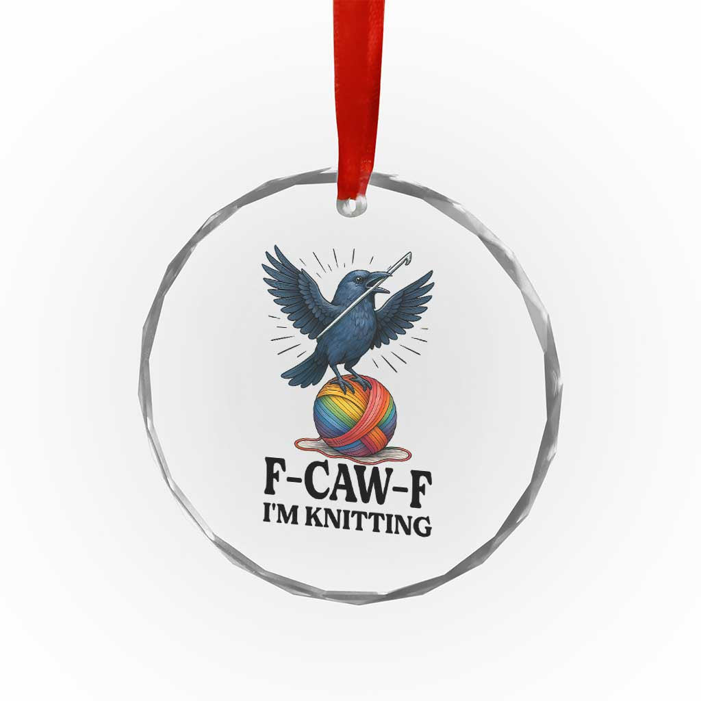 F Caw F I Am Knitting Crystal Glass Ornament Funny Raven Gift For Knitter TS12