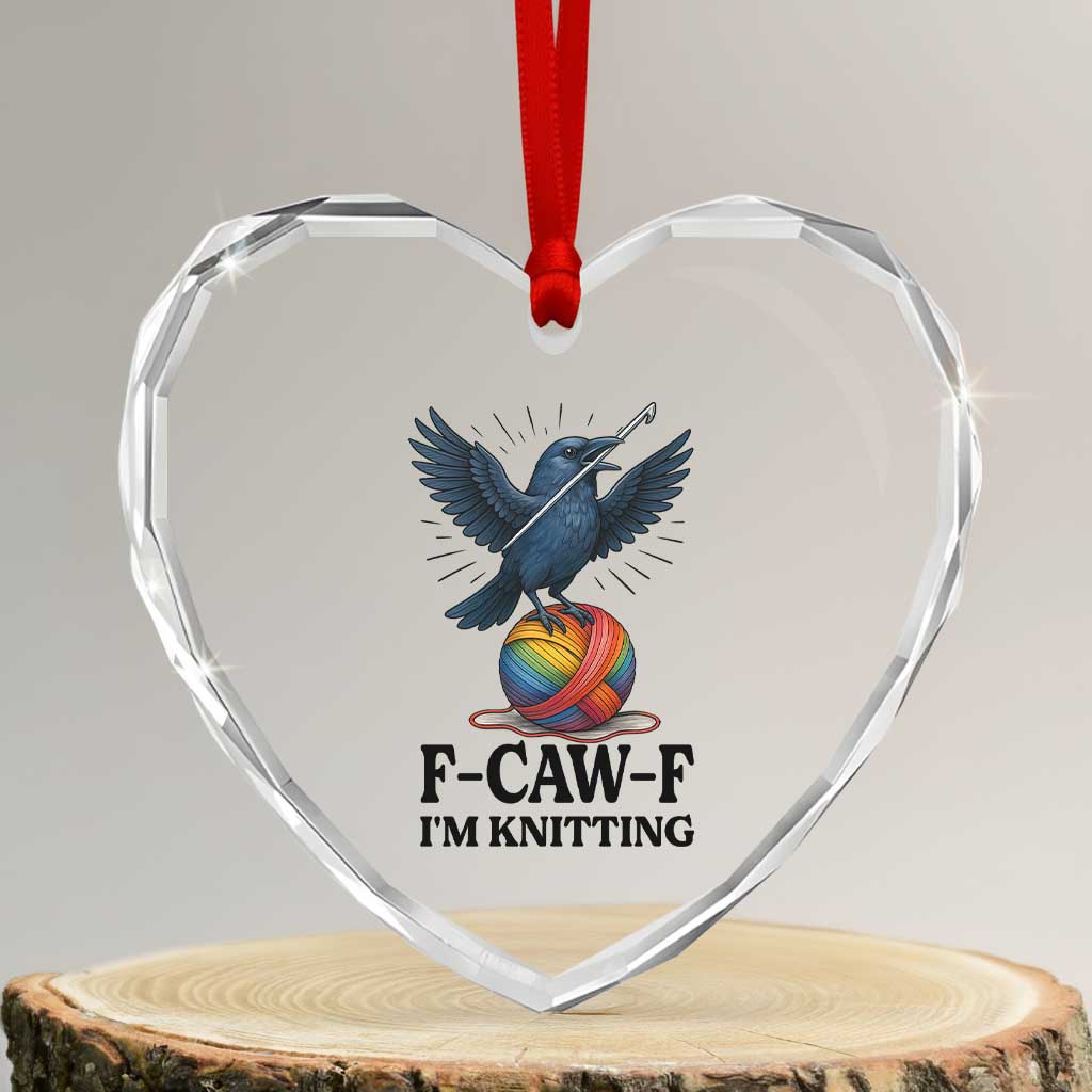 F Caw F I Am Knitting Heart Crystal Glass Ornament Funny Raven Gift For Knitter - Wonder Print Shop