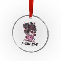 F Caw Love Crystal Glass Ornament Funny Anti Valentines Day Gothic Bird Meme