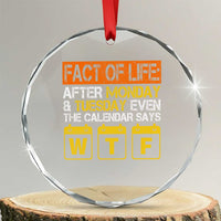 Fact of Life After Monday and Tuesday Calendar Says WTF Crystal Glass Ornament