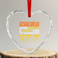 Fact of Life After Monday and Tuesday Calendar Says WTF Heart Crystal Glass Ornament