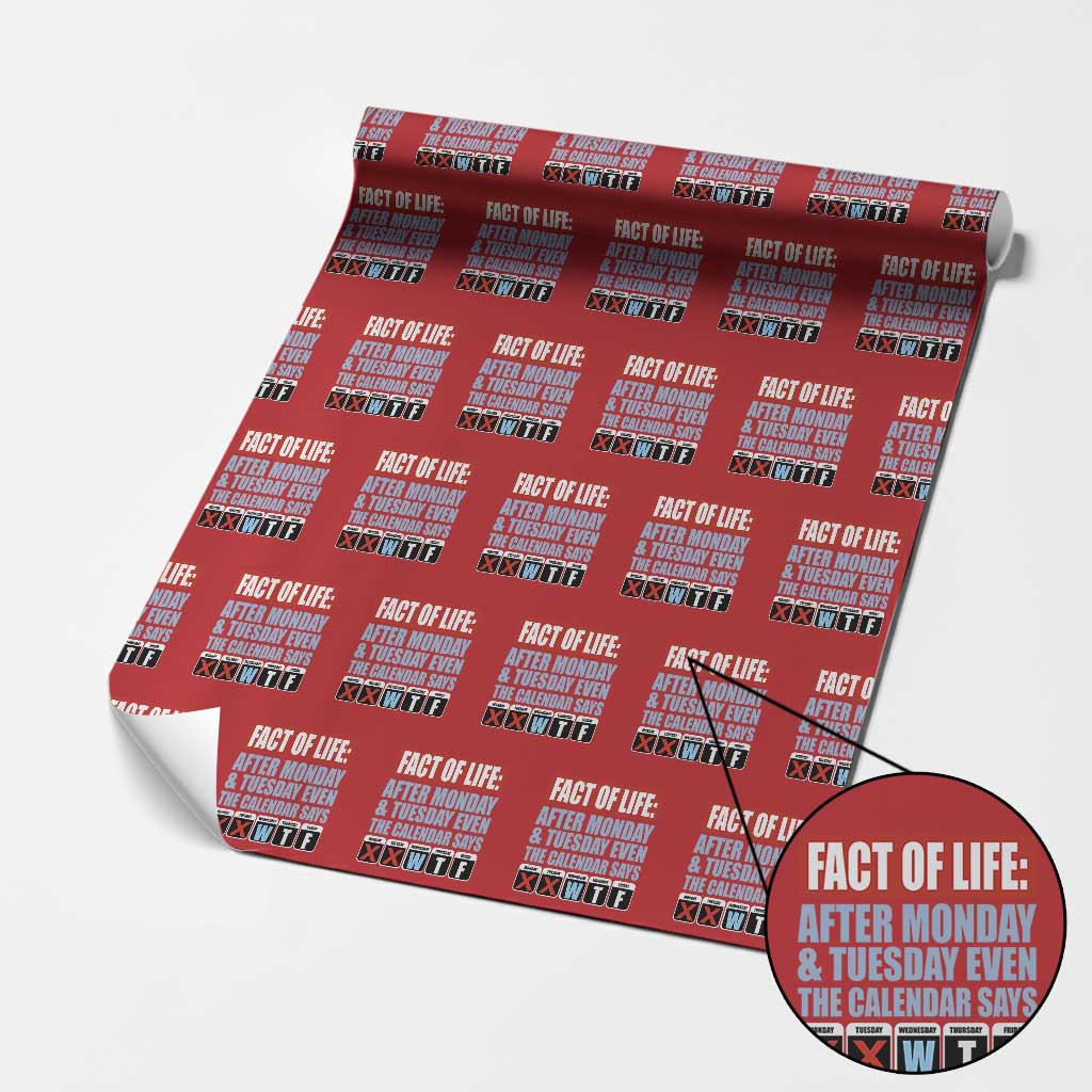 Fact Of Life Even The Calendar Says WTF Wrapping Paper Roll Funny Sarcastic Workplace Weekday Humor