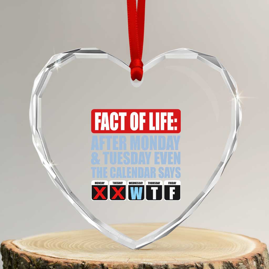 Fact Of Life Even The Calendar Says WTF Heart Crystal Glass Ornament Funny Sarcastic Workplace Weekday Humor