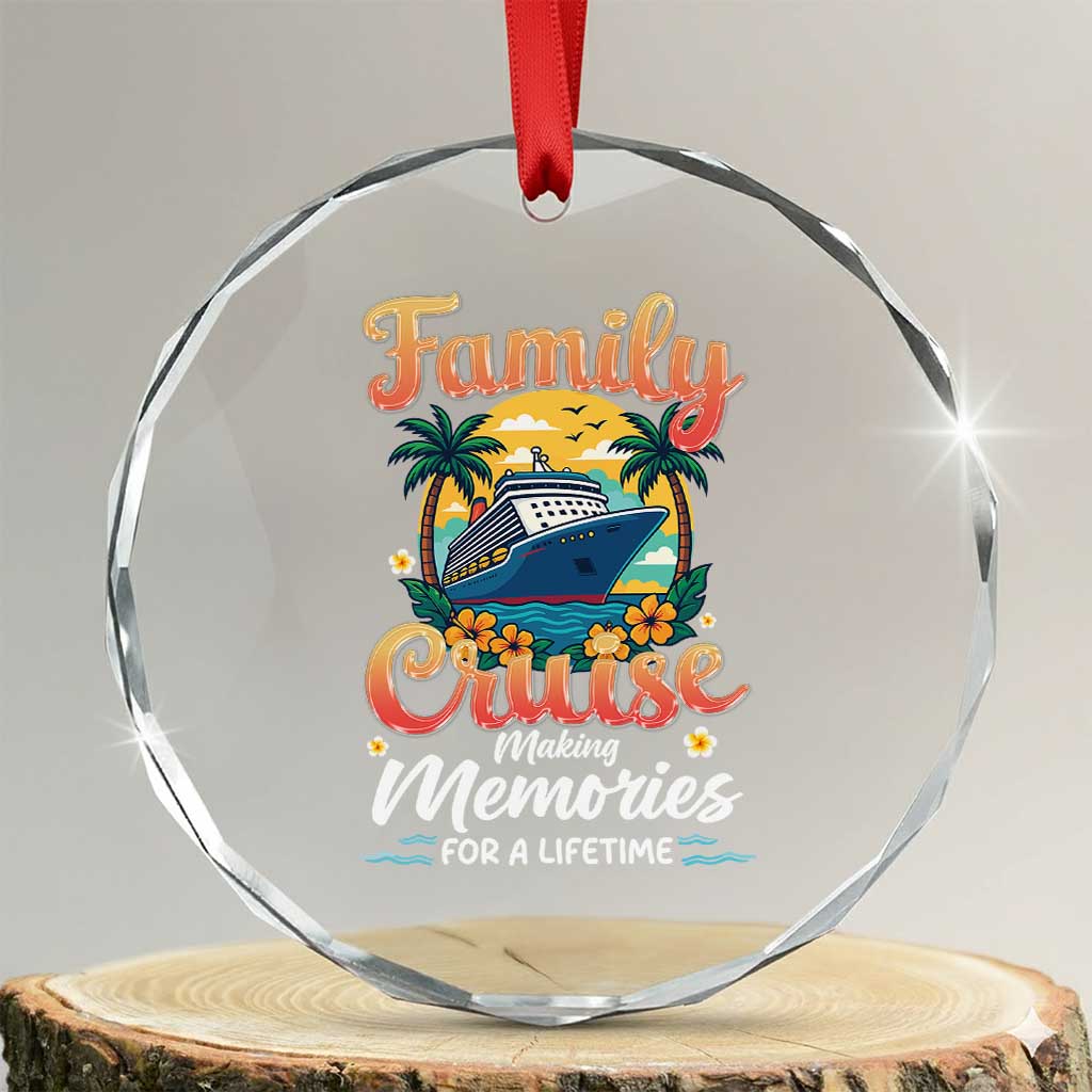 Family Cruise Making Memories For A Life Time Crystal Glass Ornament Funny Cruise Vacation Trip - Wonder Print Shop