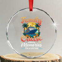 Family Cruise Making Memories For A Life Time Crystal Glass Ornament Funny Cruise Vacation Trip - Wonder Print Shop
