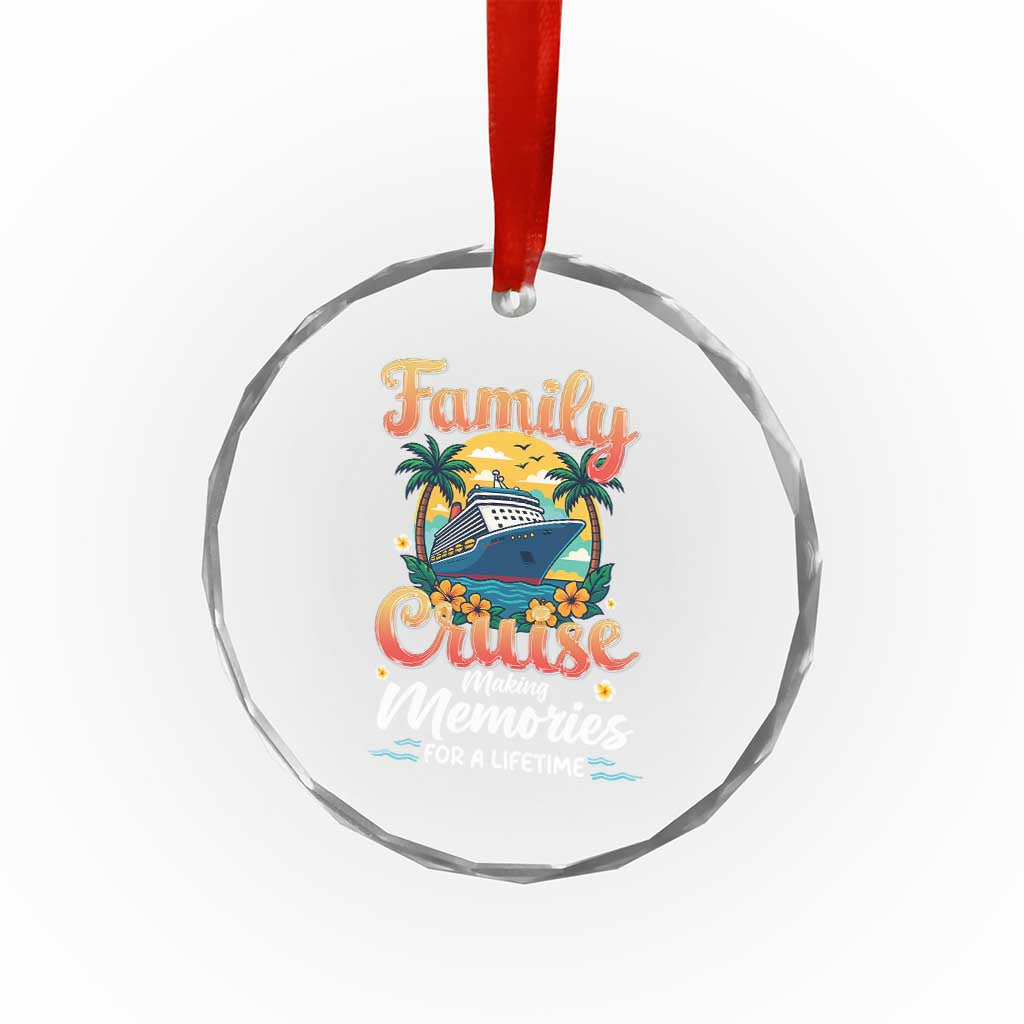 Family Cruise Making Memories For A Life Time Crystal Glass Ornament Funny Cruise Vacation Trip - Wonder Print Shop