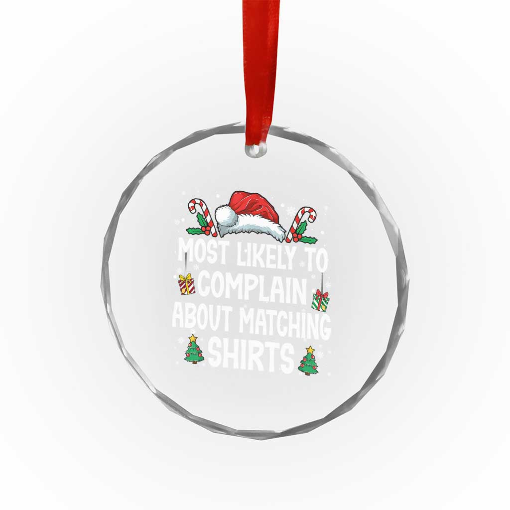 Family Matching Christmas Crystal Glass Ornament Funny Most Likely To Complain About Matching Shirts - Wonder Print Shop