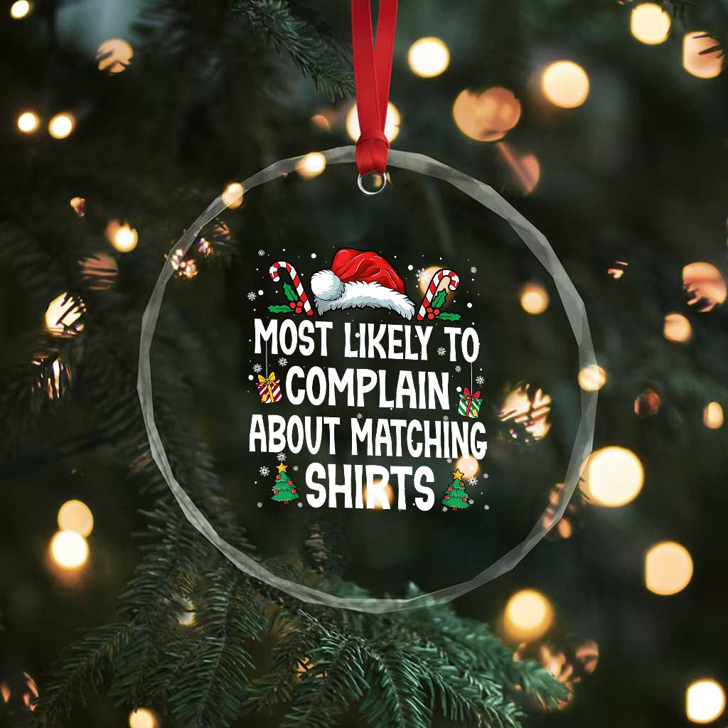 Family Matching Christmas Crystal Glass Ornament Funny Most Likely To Complain About Matching Shirts - Wonder Print Shop