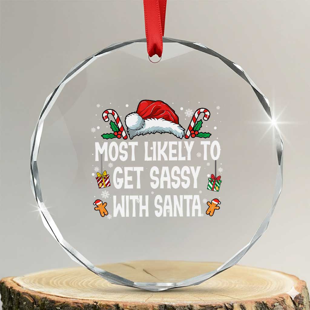 Family Matching Christmas Crystal Glass Ornament Funny Most Likely To Get Sassy With Santa - Wonder Print Shop