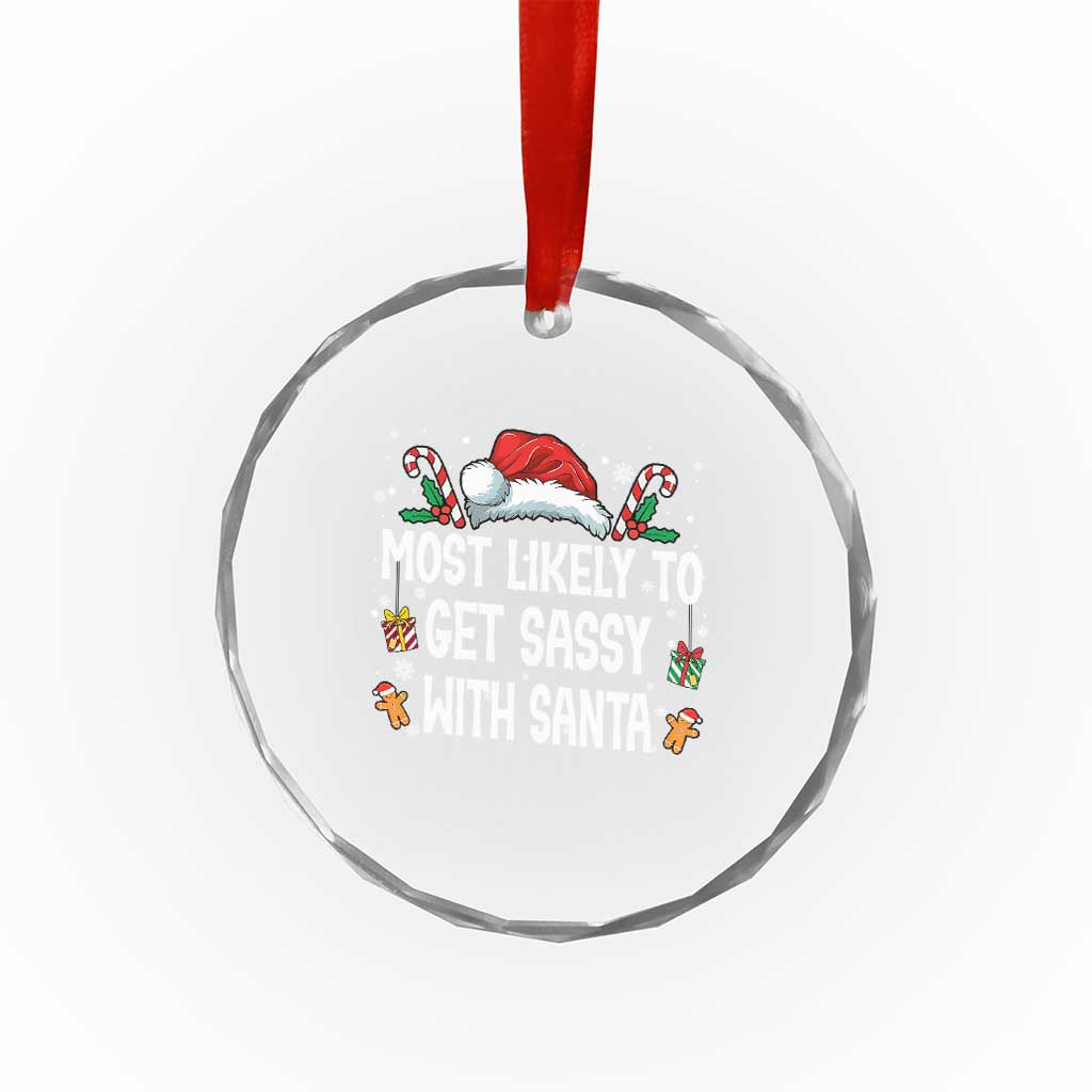 Family Matching Christmas Crystal Glass Ornament Funny Most Likely To Get Sassy With Santa - Wonder Print Shop