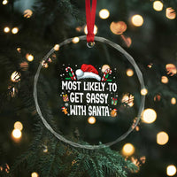 Family Matching Christmas Crystal Glass Ornament Funny Most Likely To Get Sassy With Santa - Wonder Print Shop