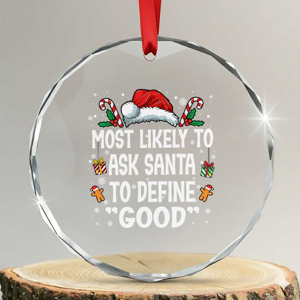 Family Matching Christmas Crystal Glass Ornament Most Likely To Ask Santa To Define Good - Wonder Print Shop