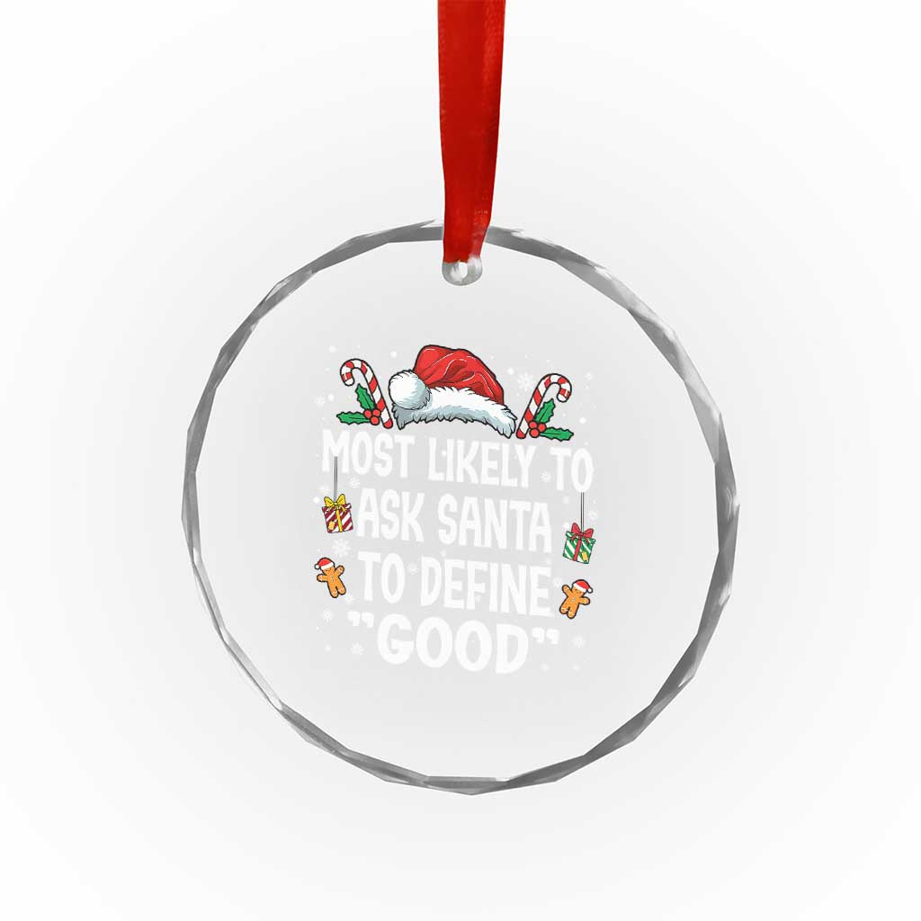 Family Matching Christmas Crystal Glass Ornament Most Likely To Ask Santa To Define Good - Wonder Print Shop