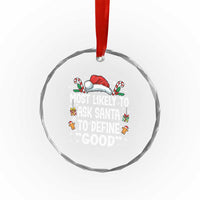 Family Matching Christmas Crystal Glass Ornament Most Likely To Ask Santa To Define Good - Wonder Print Shop