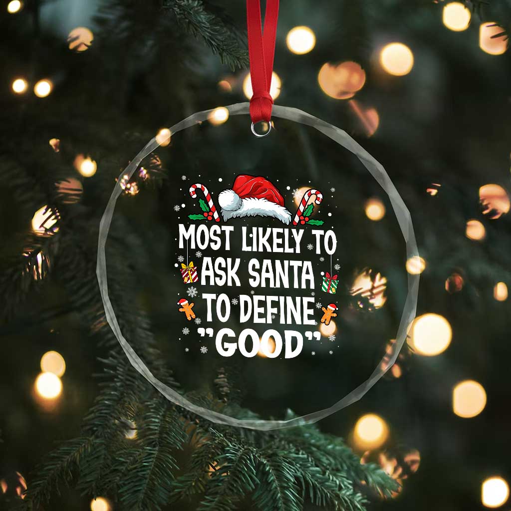 Family Matching Christmas Crystal Glass Ornament Most Likely To Ask Santa To Define Good - Wonder Print Shop
