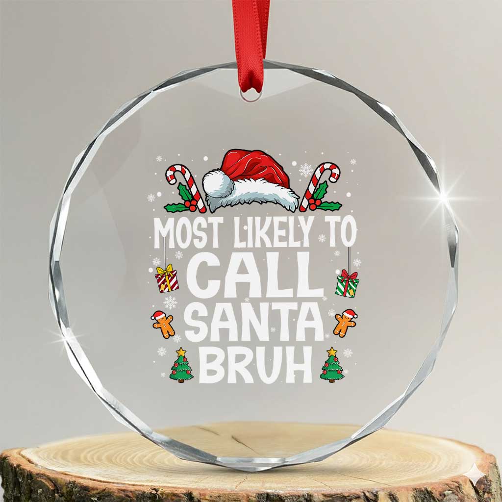 Family Matching Christmas Crystal Glass Ornament Most Likely to Call Santa Bruh - Wonder Print Shop