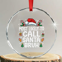 Family Matching Christmas Crystal Glass Ornament Most Likely to Call Santa Bruh - Wonder Print Shop