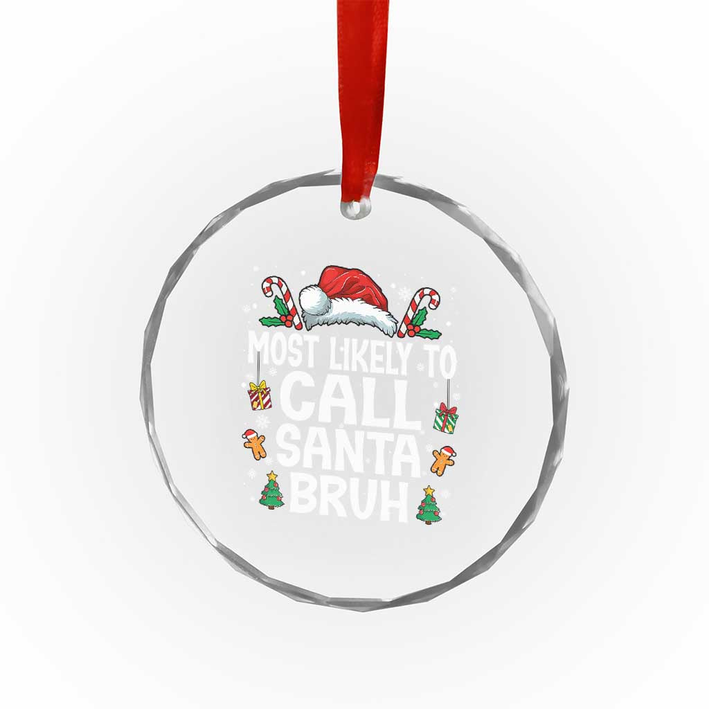 Family Matching Christmas Crystal Glass Ornament Most Likely to Call Santa Bruh - Wonder Print Shop