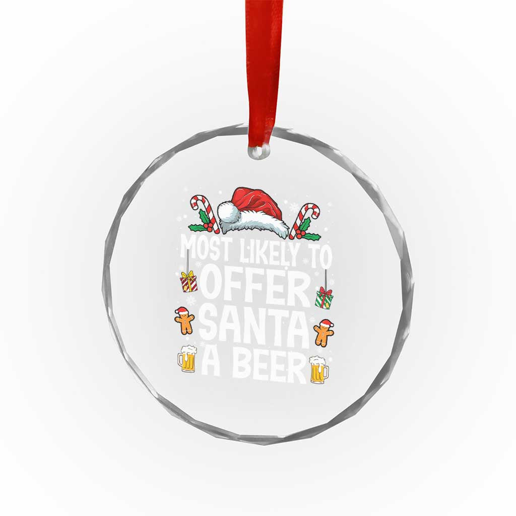 Family Matching Christmas Crystal Glass Ornament Most Likely To Christmas To Offer Santa A Beer - Wonder Print Shop