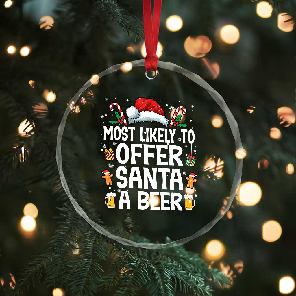 Family Matching Christmas Crystal Glass Ornament Most Likely To Christmas To Offer Santa A Beer - Wonder Print Shop