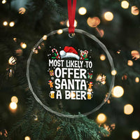 Family Matching Christmas Crystal Glass Ornament Most Likely To Christmas To Offer Santa A Beer - Wonder Print Shop