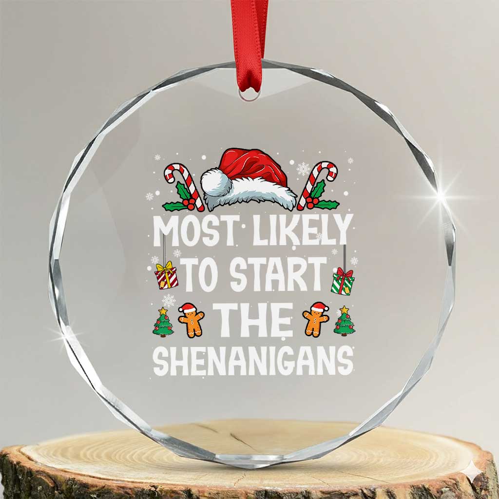 Family Matching Christmas Crystal Glass Ornament Most Likely To Start All The Shenanigans - Wonder Print Shop
