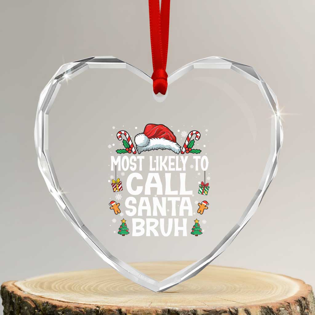 Family Matching Christmas Heart Crystal Glass Ornament Most Likely to Call Santa Bruh - Wonder Print Shop
