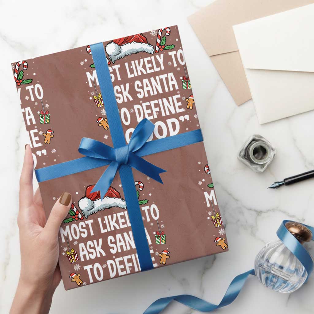 Family Matching Christmas Wrapping Paper Roll Most Likely To Ask Santa To Define Good - Wonder Print Shop