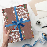 Family Matching Christmas Wrapping Paper Roll Most Likely To Ask Santa To Define Good - Wonder Print Shop