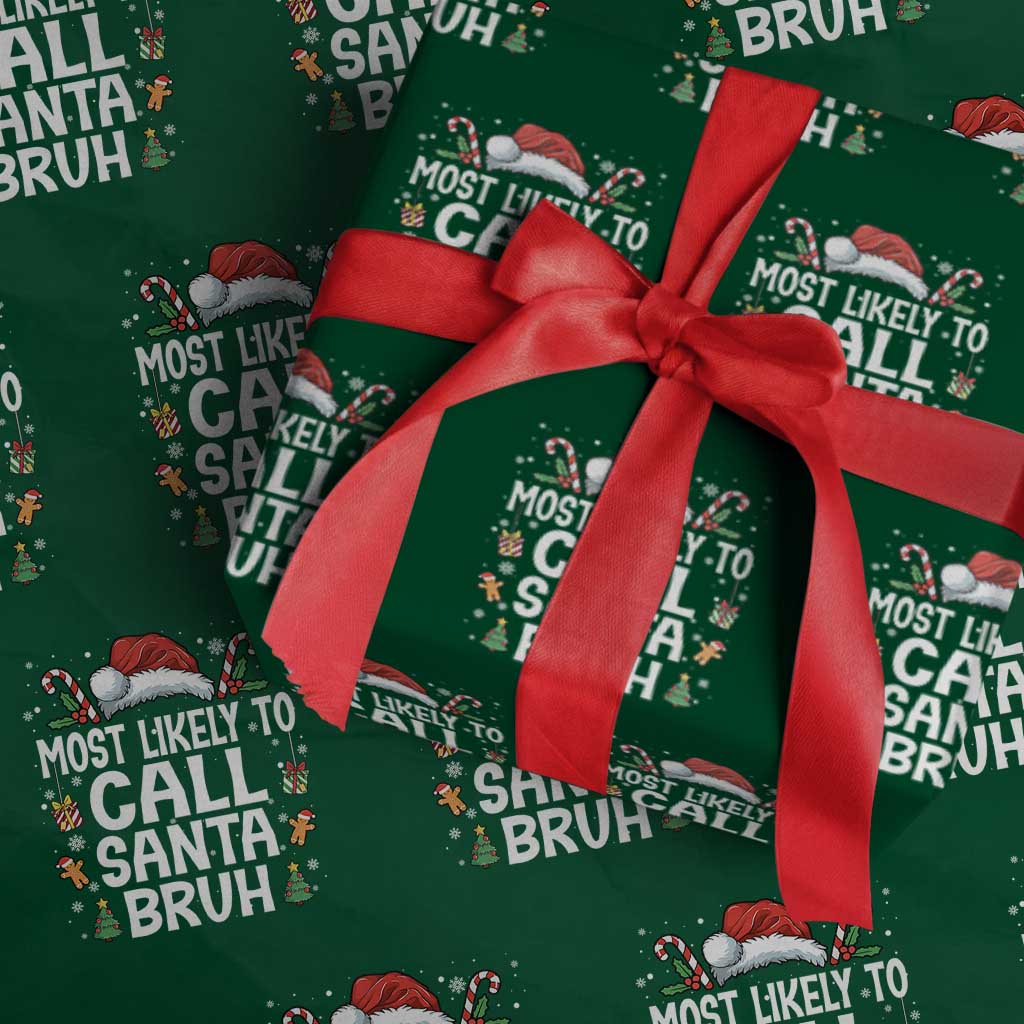Family Matching Christmas Wrapping Paper Roll Most Likely to Call Santa Bruh - Wonder Print Shop