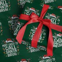 Family Matching Christmas Wrapping Paper Roll Most Likely to Call Santa Bruh - Wonder Print Shop