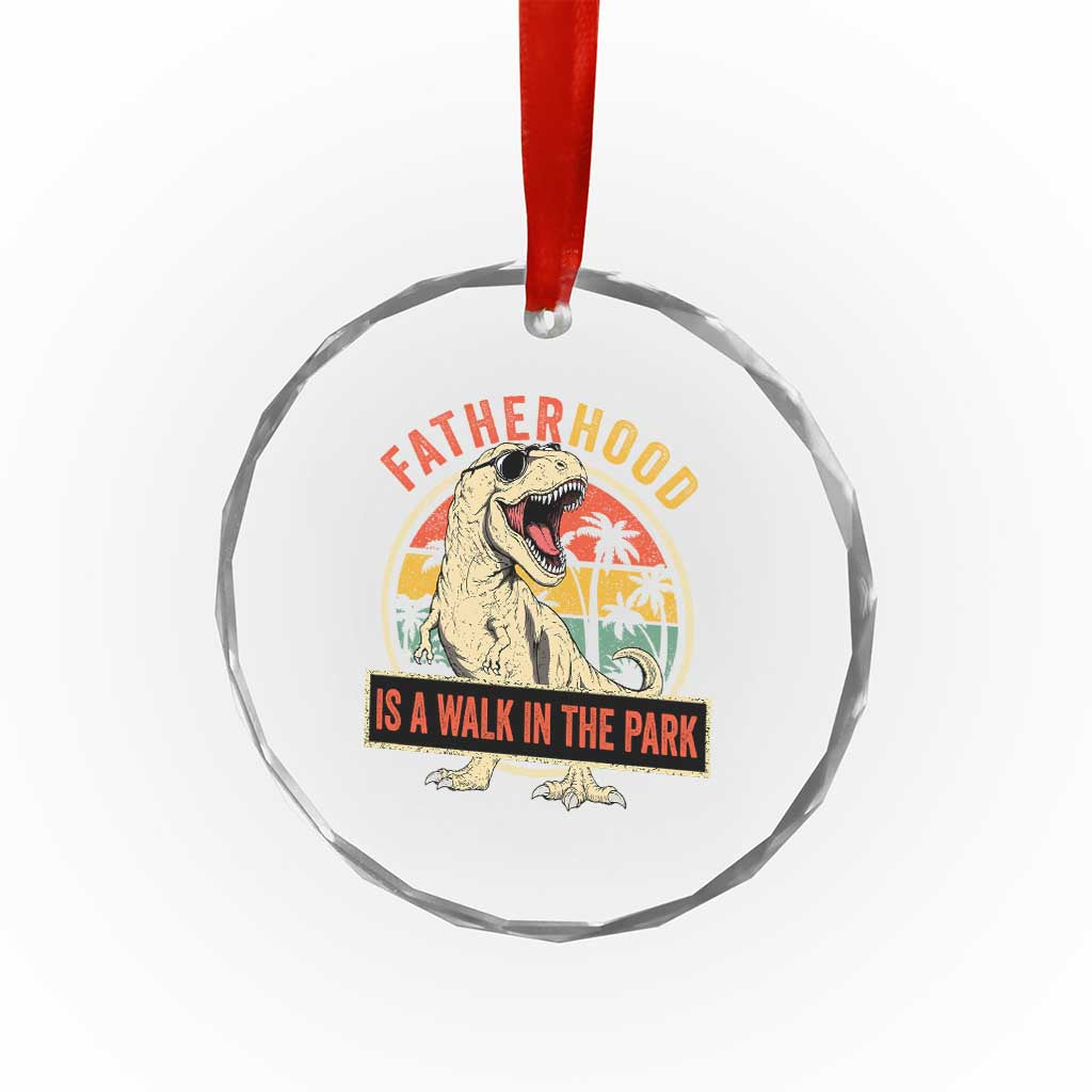 Fatherhood Is A Walk In The Park Dinosaur Dad Crystal Glass Ornament