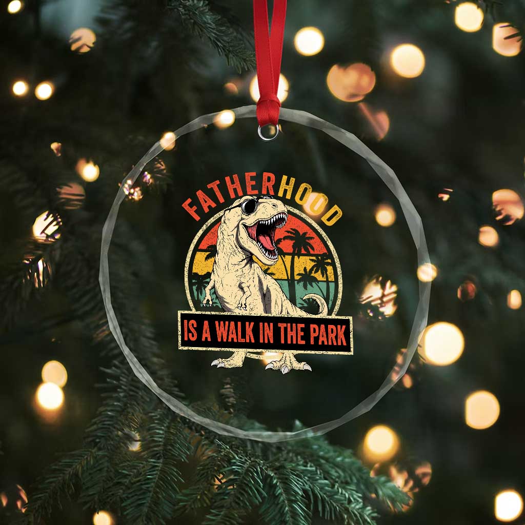 Fatherhood Is A Walk In The Park Dinosaur Dad Crystal Glass Ornament