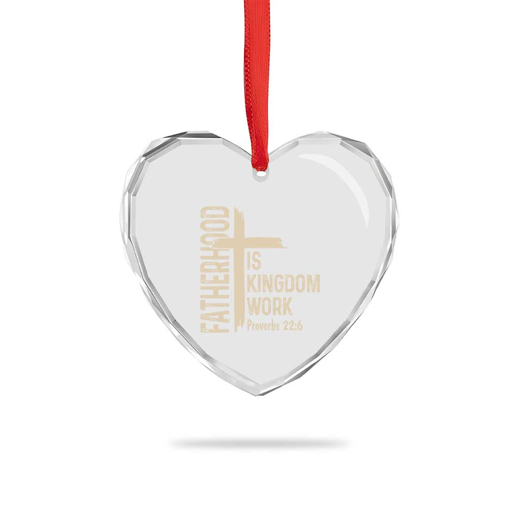 Fatherhood Is Kingdom Work Christian Dad Distressed Cross Heart Crystal Glass Ornament Bible Verse Proverbs 22:6 Gift for Faith-Based Fathers